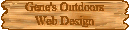 Web Site by Gene's Outdoors Web Design Copyright 1997, 1998